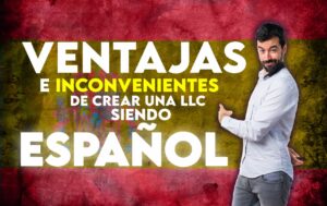 Ventajas e inconvenientes de crear una LLC siendo Español